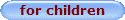 for children